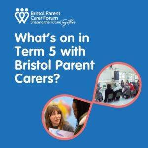 Promotional image with text “What’s on in Term 5” from Bristol Parent Carers